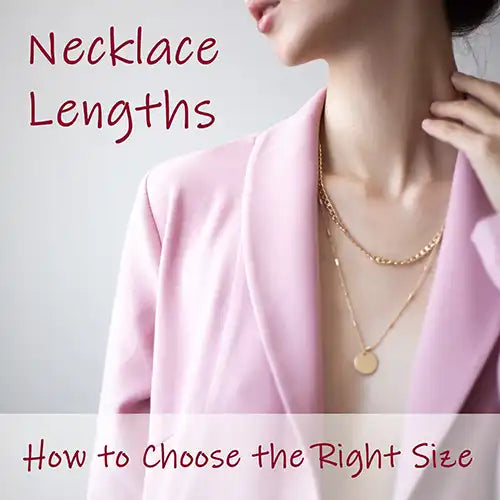 Necklace Lengths: How to Choose the Right Size