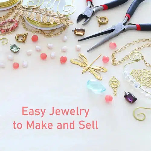 Easy Jewelry to Make and Sell: Profitable Designs for Beginners