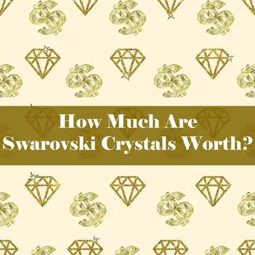 How Much Are Swarovski Crystals Worth